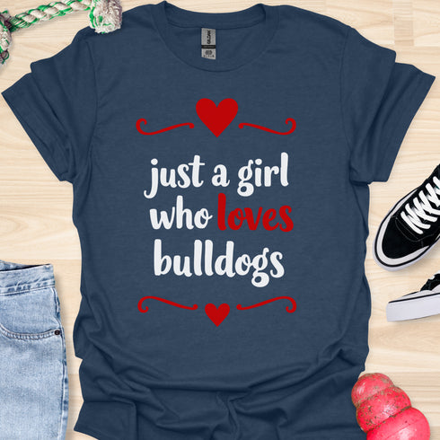 Just a girl who loves bulldogs - V5 - Lovely Cute T-Shirt